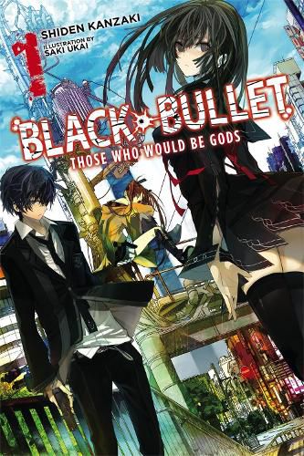 Cover image for Black Bullet, Vol. 1 (light novel): Those Who Would Be Gods