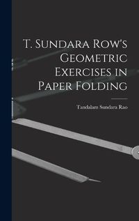 Cover image for T. Sundara Row's Geometric Exercises in Paper Folding