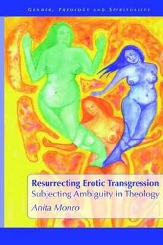 Cover image for Resurrecting Erotic Transgression: Subjecting Ambiguity in Theology