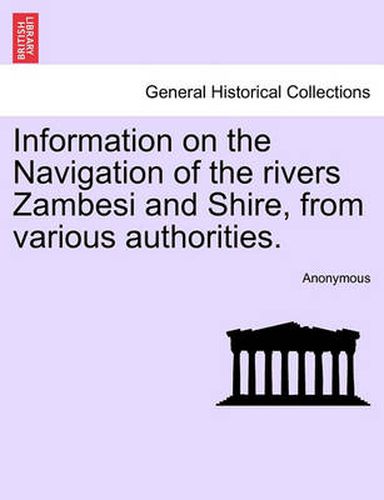 Cover image for Information on the Navigation of the Rivers Zambesi and Shire, from Various Authorities.