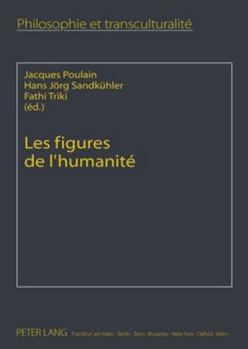 Les Figures de l'Humanite: Perspectives Transculturelles