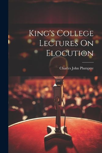 Cover image for King's College Lectures On Elocution