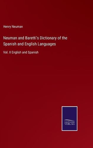 Neuman and Baretti's Dictionary of the Spanish and English Languages