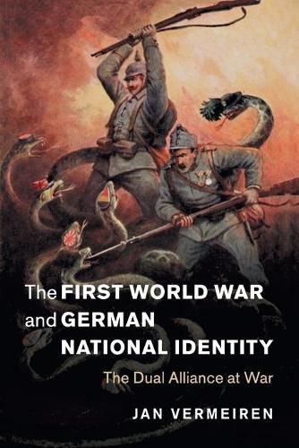 Cover image for The First World War and German National Identity: The Dual Alliance at War