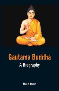 Cover image for Gautama Buddha - A Biography