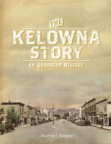 Cover image for The Kelowna Story: An Okanagan History