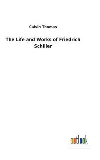 Cover image for The Life and Works of Friedrich Schiller