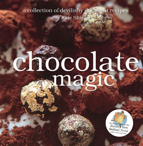 Cover image for Chocolate Magic: Devilishly Decadent Recipes