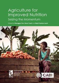 Cover image for Agriculture for Improved Nutrition: Seizing the Momentum