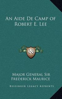 Cover image for An Aide de Camp of Robert E. Lee