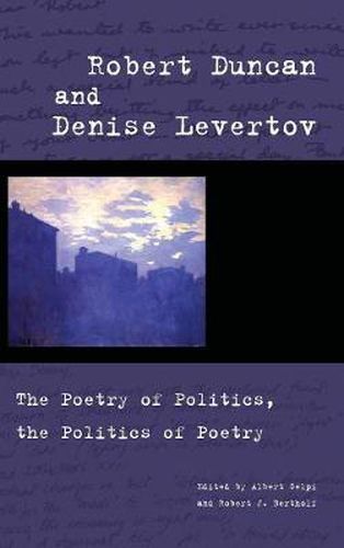 Robert Duncan and Denise Levertov: The Poetry of Politics, the Politics of Poetry