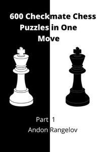 Cover image for 600 Checkmate Chess Puzzles in One Move, Part 1