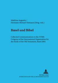 Cover image for Basel Und Bibel: Collected Communications to the Xviith Congress of the International Organization for the Study of the Old Testament, Basel 2001