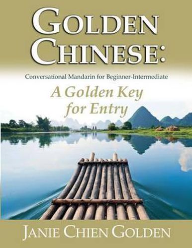 Cover image for Golden Chinese: A Golden Key for Entry: Conversational Mandarin for Beginner-Intermediate