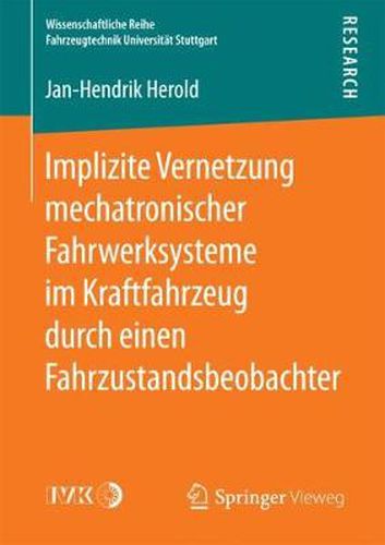 Cover image for Implizite Vernetzung Mechatronischer Fahrwerksysteme Im Kraftfahrzeug Durch Einen Fahrzustandsbeobachter