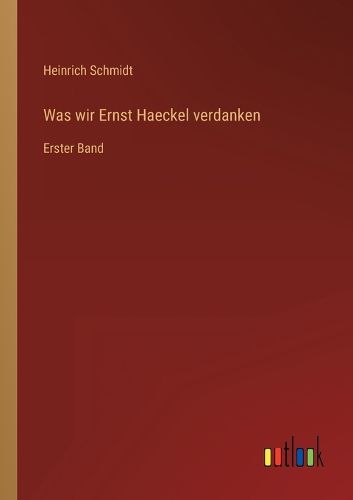 Cover image for Was wir Ernst Haeckel verdanken