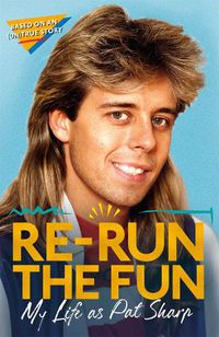 Cover image for Re-run the Fun: My Life as Pat Sharp