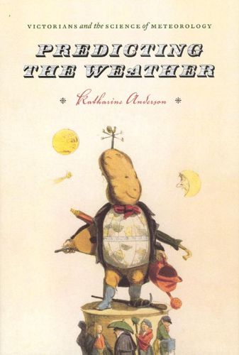 Cover image for Predicting the Weather: Victorians and the Science of Meteorology