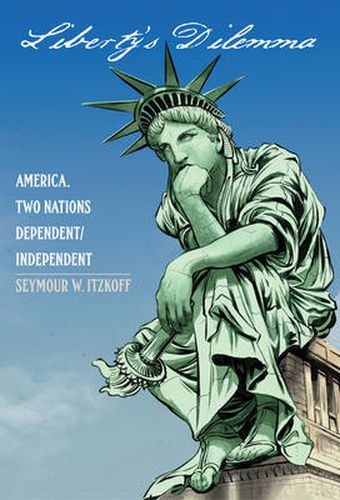 Cover image for Liberty's Dilemma: America. Two Nations Dependent/Independent