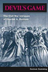 Cover image for Devil's Game: The Civil War Intrigues of Charles A. Dunham