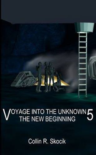 Voyage into the Unknown 5: the New Beginning