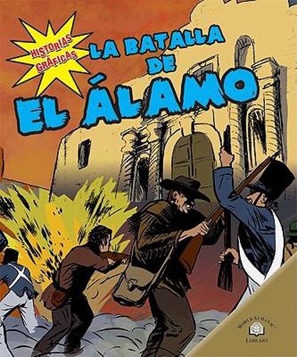 La Batalla de El Alamo (the Battle of the Alamo)