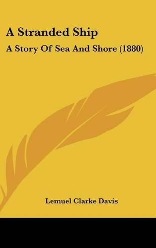 A Stranded Ship: A Story of Sea and Shore (1880)