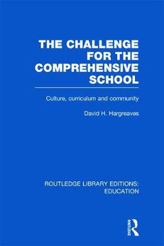 Cover image for The Challenge for the Comprehensive School: Culture, curriculum and community