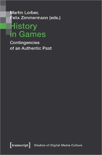 Cover image for History in Games - Contingencies of an Authentic Past
