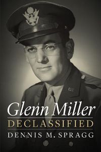 Cover image for Glenn Miller Declassified