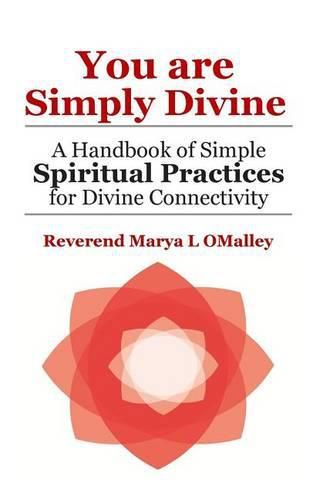 Cover image for You Are Simply Divine: A Handbook of Simple Spiritual Practices for Divine Connectivity