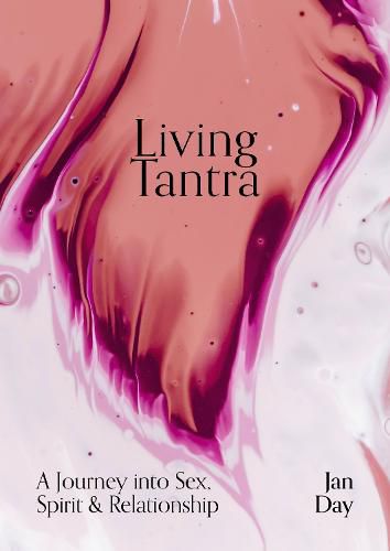 Living Tantra: A Journey into Sex, Spirit and Relationship