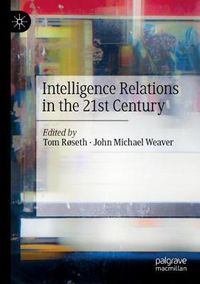 Cover image for Intelligence Relations in the 21st Century