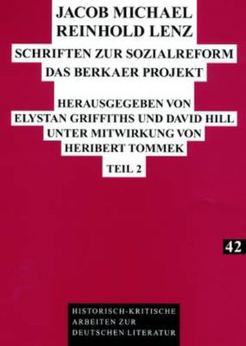 Jacob Michael Reinhold Lenz - Schriften Zur Sozialreform: Das Berkaer Projekt. Teil 1 Und Teil 2