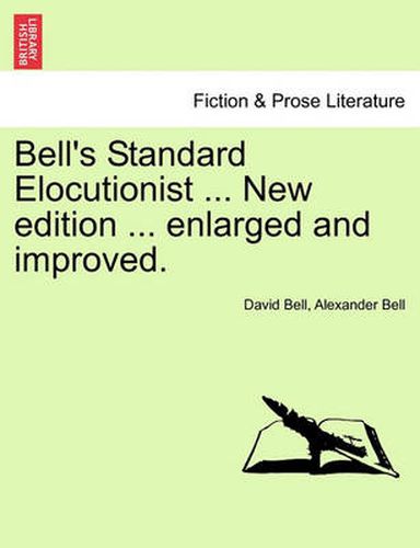 Cover image for Bell's Standard Elocutionist ... New edition ... enlarged and improved.