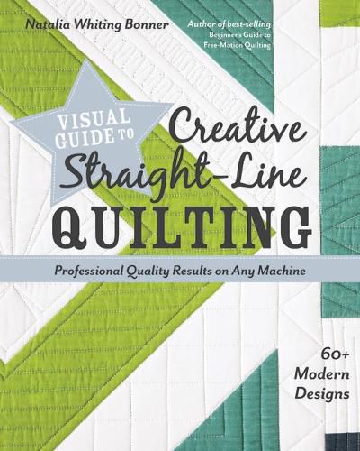 Cover image for Visual Guide to Creative Straight-Line Quilting: Professional-Quality Results on Any Machine