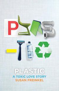 Cover image for Plastic: A Toxic Love Story