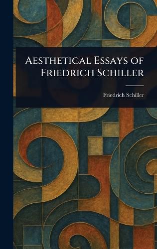 Cover image for Aesthetical Essays of Friedrich Schiller