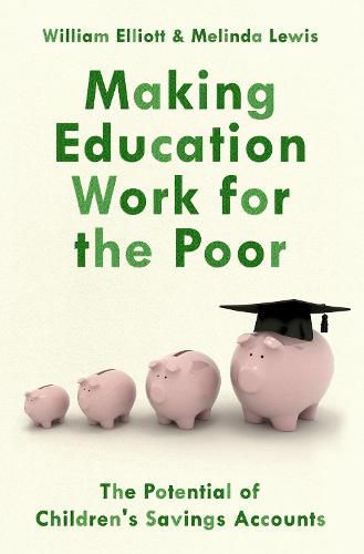 Cover image for Making Education Work for the Poor: The Potential of Children's Savings Accounts