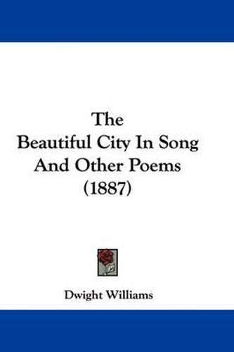 Cover image for The Beautiful City in Song and Other Poems (1887)