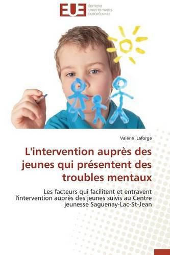 Cover image for L'Intervention Aupr s Des Jeunes Qui Pr sentent Des Troubles Mentaux