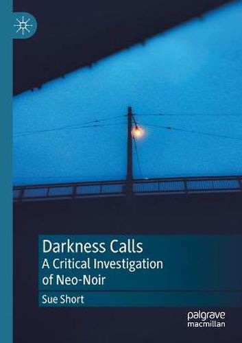 Darkness Calls: A Critical Investigation of Neo-Noir