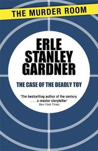 Cover image for The Case of the Deadly Toy: A Perry Mason novel