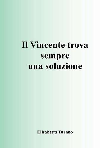 Cover image for Il Vincente Trova Sempre Una Soluzione