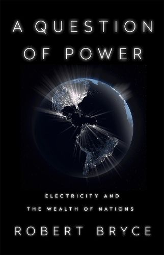 Cover image for A Question of Power: Electricity and the Wealth of Nations