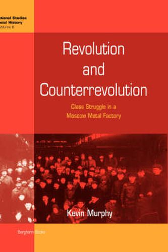 Cover image for Revolution and Counterrevolution: Class Struggle in a Moscow Metal Factory