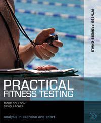 Cover image for Practical Fitness Testing: Analysis in Exercise and Sport