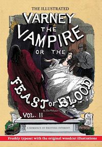 Cover image for The Illustrated Varney the Vampire; or, The Feast of Blood - In Two Volumes - Volume II: A Romance of Exciting Interest - Original Title: Varney the Vampyre