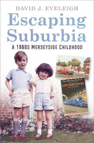 Cover image for Escaping Suburbia: A 1960s Merseyside Childhood