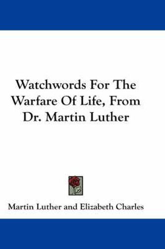 Cover image for Watchwords for the Warfare of Life, from Dr. Martin Luther